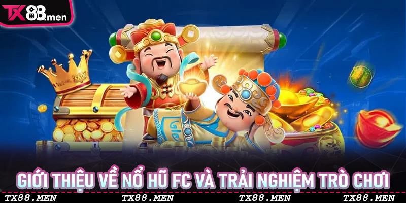 Giới thiệu về nổ hũ FC và trải nghiệm trò chơi