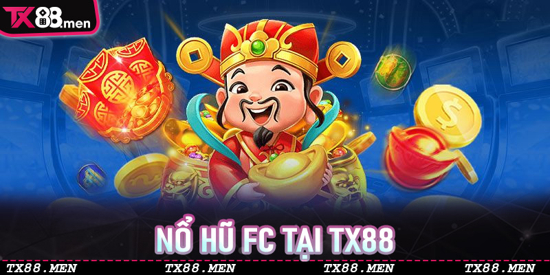 Nổ Hũ FC Tại TX88 - Trải Nghiệm Trò Chơi Hấp Dẫn và Cơ Hội Thắng Lớn