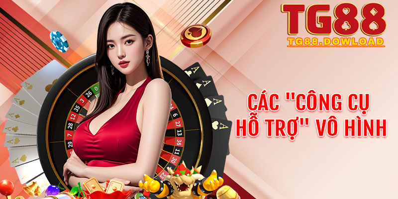 Các "công cụ hỗ trợ" vô hình chỉ có tại Tg88 giúp nâng tỷ lệ thắng